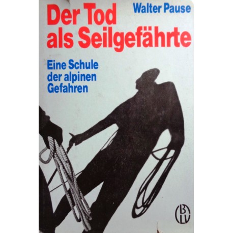 Der Tod als Seilgefährte. Von Walter Pause (1977).