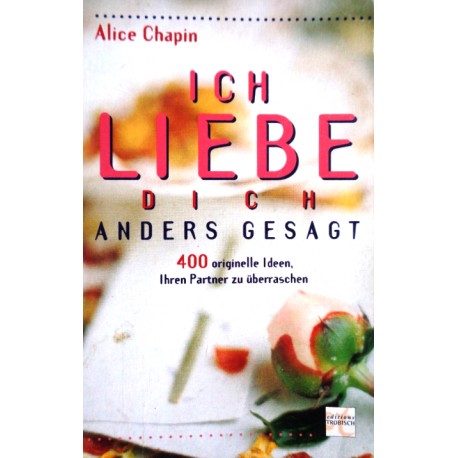 Ich liebe dich anders gesagt. Von Alice Chapin (1996).