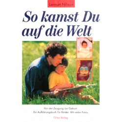 So kamst Du auf die Welt. Von Lennard Nilsson (1991).