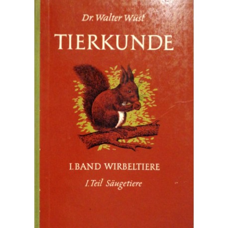 Tierkunde. Band 1 Wirbeltiere, Teil 1 Säugetiere. Von Walter Wüst (1968).