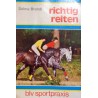 Richtig reiten. Von Selma Brandl (1980).
