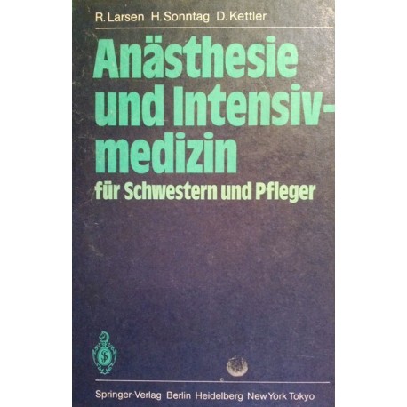 Anästhesie und Intensivmedizin für Schwestern und Pfleger. Von R. Larsen (1984).