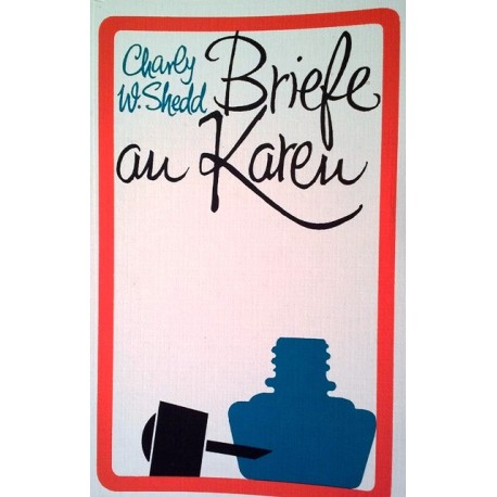 Briefe an Karen. Von Charly W. Shedd (1989).