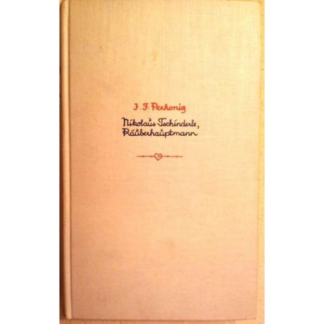 Nikolaus Tschinderle, Räuberhauptmann. Von Josef Friedrich Perkonig (1936).