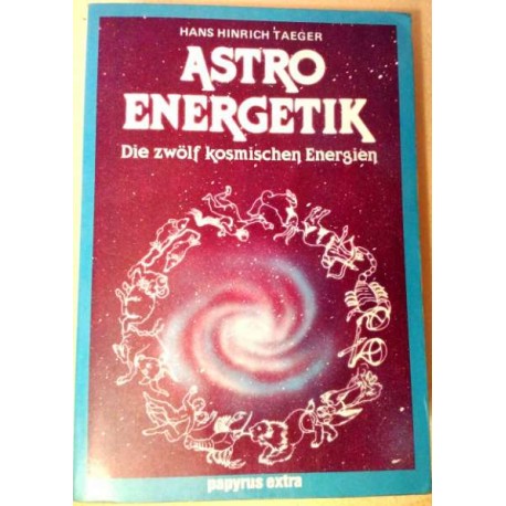 Astro Energetik. Von Hans Hinrich Taeger (1987).