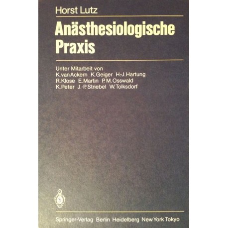 Anästhesiologische Praxis. Von Horst Lutz (1984).