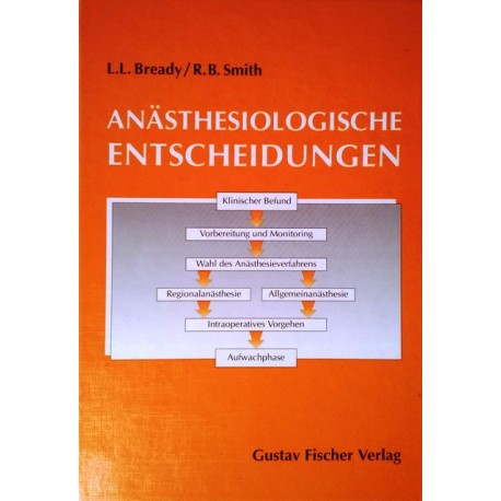 Anästhesiologische Entscheidungen. Von Lois L. Bready (1993).