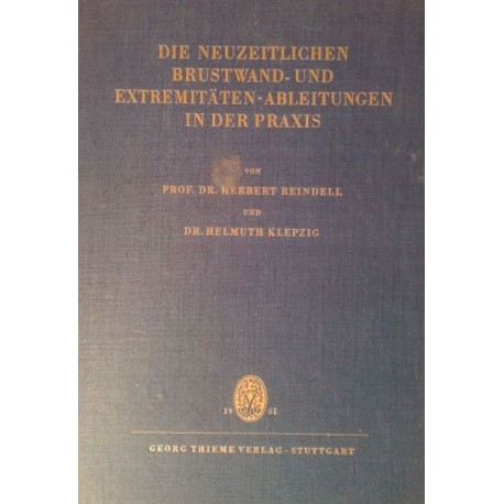 Die neuzeitlichen Brustwand- und Extremitäten-Ableitungen in der Praxis. Von Herbert Reindell (1951).