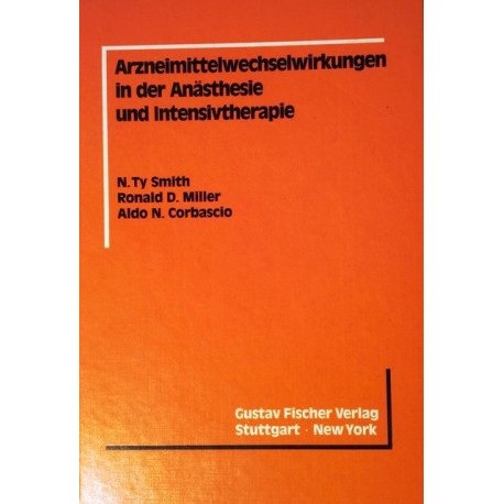 Arzneimittelwechselwirkungen in der Anästhesie und Intensivtherapie. Von N. Ty Smith (1985).