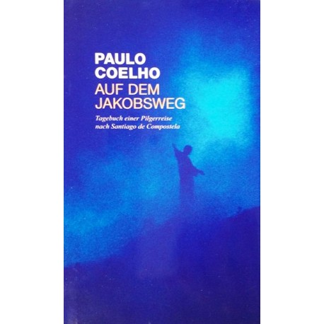 Auf dem Jakobsweg. Von Paulo Coelho (2007).