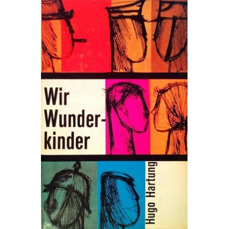 Wir Wunderkinder. Von Hugo Hartung (1957).