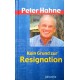 Kein Grund zur Resignation. Von Peter Hahne (2008).