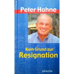 Kein Grund zur Resignation. Von Peter Hahne (2008).