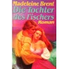 Die Tochter des Fischers. Von Madeleine Brent (1972).