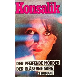 Der pfeifende Mörder. Der gläserne Sarg. Von Heinz G. Konsalik (1981).