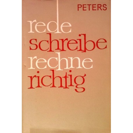 Rede schreibe rechne richtig. Von Franz Wilhelm Peters (1964).