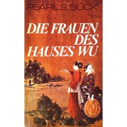 Die Frauen des Hauses Wu. Von Pearl S. Buck (1960).