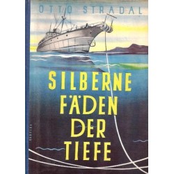 Silberne Fäden der Tiefe. Von Otto Stradal (1951).