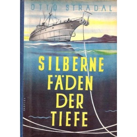 Silberne Fäden der Tiefe. Von Otto Stradal (1951).