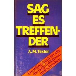 Sag es treffender. Von A.M. Textor (1984).