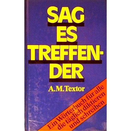 Sag es treffender. Von A.M. Textor (1984).
