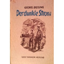 Der dunkle Strom. Von Georg Büsing (1943).
