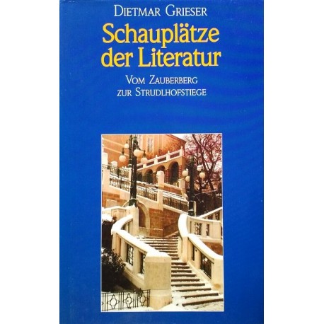 Schauplätze der Literatur. Von Dietmar Grieser (1975).