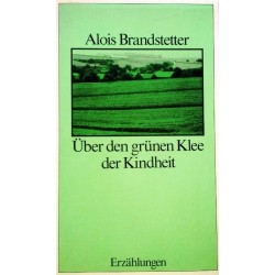 Über den grünen Klee der Kindheit. Von Alois Brandstetter (1982). Handsigniert!