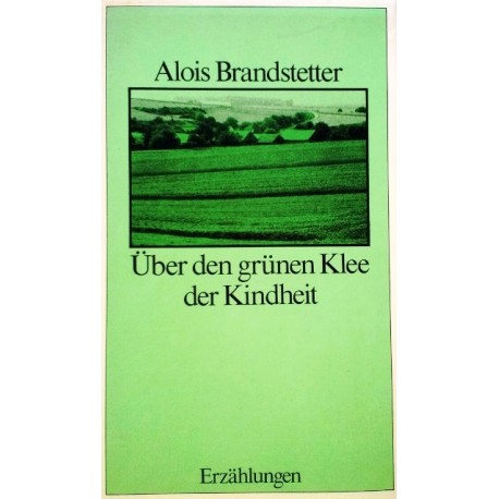 Über den grünen Klee der Kindheit. Von Alois Brandstetter (1982). Handsigniert!
