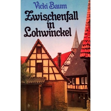 Zwischenfall in Lohwinckel. Von Vicky Baum (1957).