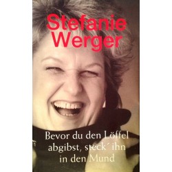 Bevor du den Löffel abgibst, steck ihn in den Mund. Von Stefanie Werger (1993).