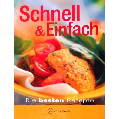 Schnell und einfach. Die besten Rezepte. Von Alexandra Cappel (2001).