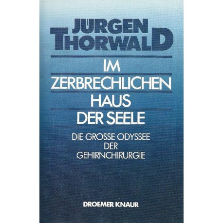 Im zerbrechlichen Haus der Seele. Von Jürgen Thorwald (1986).