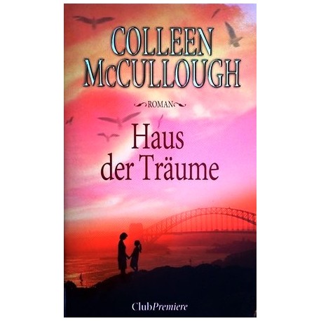 Haus der Träume. Von Colleen McCullough (2005).