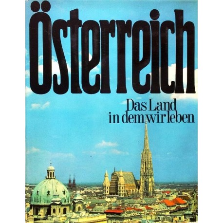 Österreich. Das Land in dem wir leben. Von Heinz Siegert (1968).
