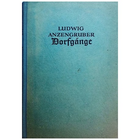 Dorfgänge. Von Ludwig Anzengruber (1938).