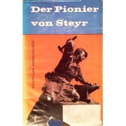 Der Pionier von Steyr. Von Maximilian Narbeshuber (1958).
