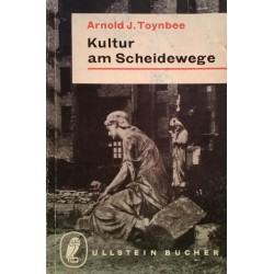 Kultur am Scheidewege. Von Arnold J. Toynbee (1958).