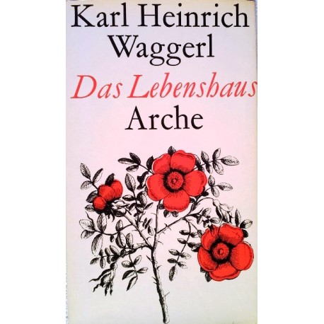 Das Lebenshaus. Von Karl Heinrich Waggerl (1956).