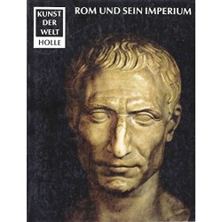 Rom und sein Imperium. Kunst der Welt. Von Heinz Kähler (1980).