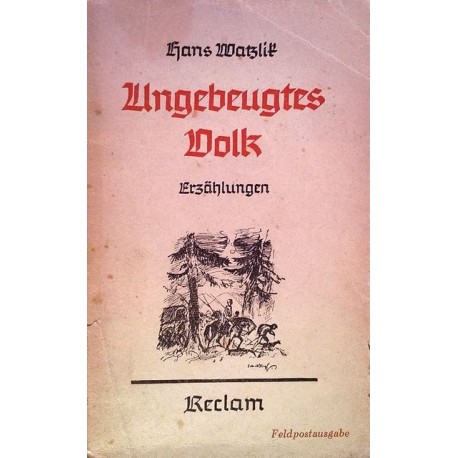 Ungebeugtes Volk. Von Hans Watzlik (1942).