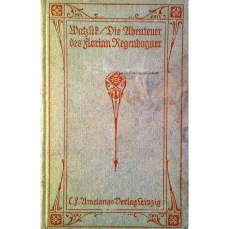Die Abenteuer des Florian Regenbogner. Von Hans Watzlik (1919).