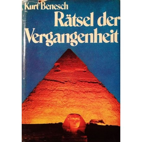 Rätsel der Vergangenheit. Von Kurt Benesch (1977).