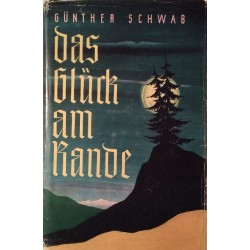 Das Glück am Rande. Von Günther Schwab (1950).