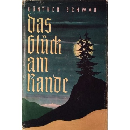 Das Glück am Rande. Von Günther Schwab (1950).