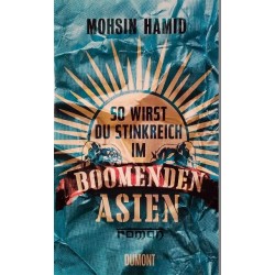 So wirst du stinkreich im boomenden Asien. Von Mohsin Hamid (2013).