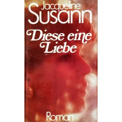 Diese eine Liebe. Von Jacqueline Susann (1977).