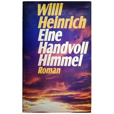 Eine Handvoll Himmel. Von Willi Heinrich (1976).