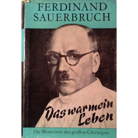 Das war mein Leben. Von Ferdinand Sauerbruch (1951).