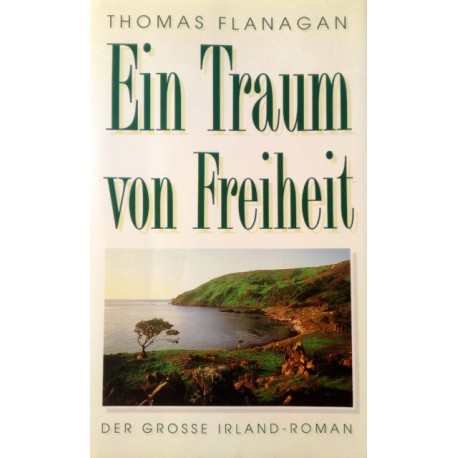 Ein Traum von Freiheit. Von Thomas Flanagan (1990).